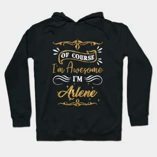 Of Course I Am Awesome I Am Arlene Awesome Hoodie